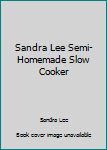 Hardcover Sandra Lee Semi-Homemade Slow Cooker Book