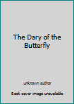 Unknown Binding The Dary of the Butterfly Book