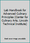 Spiral-bound Lab Handbook for Advanced Culinary Principles (Center for Culinary Arts, Lincoln Technical Institute) Book