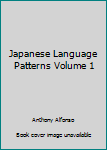 Hardcover Japanese Language Patterns Volume 1 Book