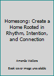 Hardcover Homesong: Create a Home Rooted in Rhythm, Intention, and Connection Book