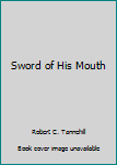 Paperback Sword of His Mouth Book