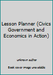 Unknown Binding Lesson Planner (Civics Government and Economics in Action) Book