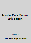 Powder Data Manual. 25th edition.