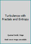 Paperback Turbulence with Fractals and Entropy Book