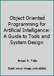Paperback Object Oriented Programming for Artificial Intelligence: A Guide to Tools and System Design Book