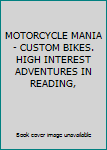 Paperback MOTORCYCLE MANIA - CUSTOM BIKES. HIGH INTEREST ADVENTURES IN READING, Book