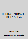 Paperback GORILA - ANIMALES DE LA SELVA [Spanish] Book