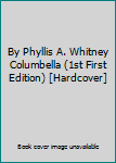 Hardcover By Phyllis A. Whitney Columbella (1st First Edition) [Hardcover] Book