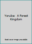 Unknown Binding Yoruba:  A Forest Kingdom Book