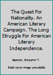 Hardcover The Quest For Nationality. An American Literary Campaign. The Long Struggle For American Literary Independence. Book