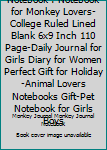 Notebook: Notebook for Monkey Lovers-College Ruled Lined Blank 6x9 inch 110 page-Daily Journal for Girls Diary for Women Perfect Gift for ... Notebooks Gift-Pet Notebook for Girls Boys