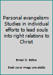 Unknown Binding Personal evangelism: Studies in individual efforts to lead souls into right relations to Christ Book