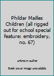 Unknown Binding Phildar Mailles Children (all rigged out for school special feature: embroidery, no. 67) Book