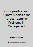 Paperback Orthopaedics and Sports Medicine for Nurses: Common Problems in Management Book