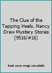 The Clue of the Tapping Heels, Nancy Drew Mystery Stories (9516/#16)