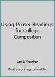 Hardcover Using Prose: Readings for College Composition Book