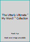 Paperback The Utterly Ultimate " My Word! " Collection Book