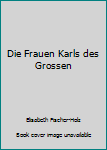 Paperback Die Frauen Karls des Grossen [German] Book