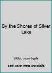 Hardcover By the Shores of Silver Lake Book