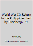 Hardcover World War II: Return to the Philippines. text by Steinberg. '79. Book