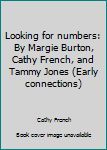 Looking for numbers: By Margie Burton, Cathy French, and Tammy Jones (Early connections)