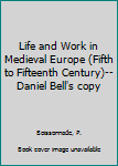 Life and Work in Medieval Europe (Fifth to Fifteenth Century)--Daniel Bell's copy