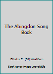 Unknown Binding The Abingdon Song Book