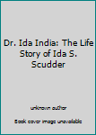 Hardcover Dr. Ida India: The Life Story of Ida S. Scudder Book
