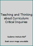 Paperback Teaching and Thinking about Curriculum: Critical Inquiries Book