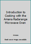Introduction to Cooking with the Amana Radarange Microwave Oven