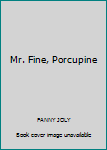 Paperback Mr. Fine, Porcupine Book