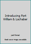 Paperback Introducing Fort William & Lochaber Book