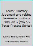 Texas Summary Judgment and related termination motions 2014-2015. (Vol. 52, Texas Practice Series)