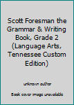 Unknown Binding Scott Foresman the Grammar & Writing Book, Grade 2 (Language Arts, Tennessee Custom Edition) Book
