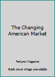 Paperback The Changing American Market Book