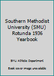 Southern Methodist University (SMU) Rotunda 1936 Yearbook