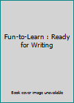 Hardcover Fun-to-Learn : Ready for Writing Book