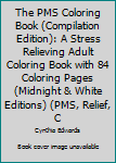 Paperback The PMS Coloring Book (Compilation Edition): A Stress Relieving Adult Coloring Book with 84 Coloring Pages (Midnight & White Editions) (PMS, Relief, C Book