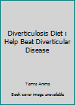 Paperback Diverticulosis Diet : Help Beat Diverticular Disease Book