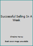 Paperback Successful Selling In A Week [Hindi] Book