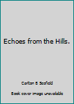 Hardcover Echoes from the Hills. Book