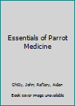 Paperback Essentials of Parrot Medicine Book