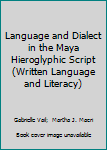 Paperback Language and Dialect in the Maya Hieroglyphic Script (Written Language and Literacy) Book
