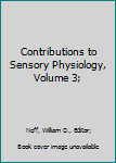 Contributions to Sensory Physiology, Volume 3;