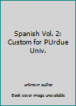 Unknown Binding Spanish Vol. 2: Custom for PUrdue Univ. Book