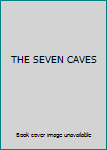 THE SEVEN CAVES