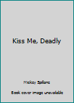 Kiss Me, Deadly