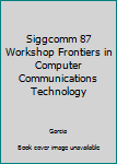 Paperback Siggcomm 87 Workshop Frontiers in Computer Communications Technology Book