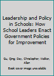Paperback Leadership and Policy in Schools: How School Leaders Enact Government Policies for Improvement Book